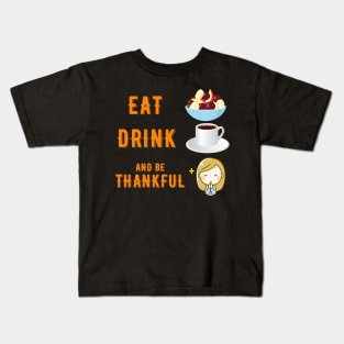 Eat Drink and be Thankful Kids T-Shirt